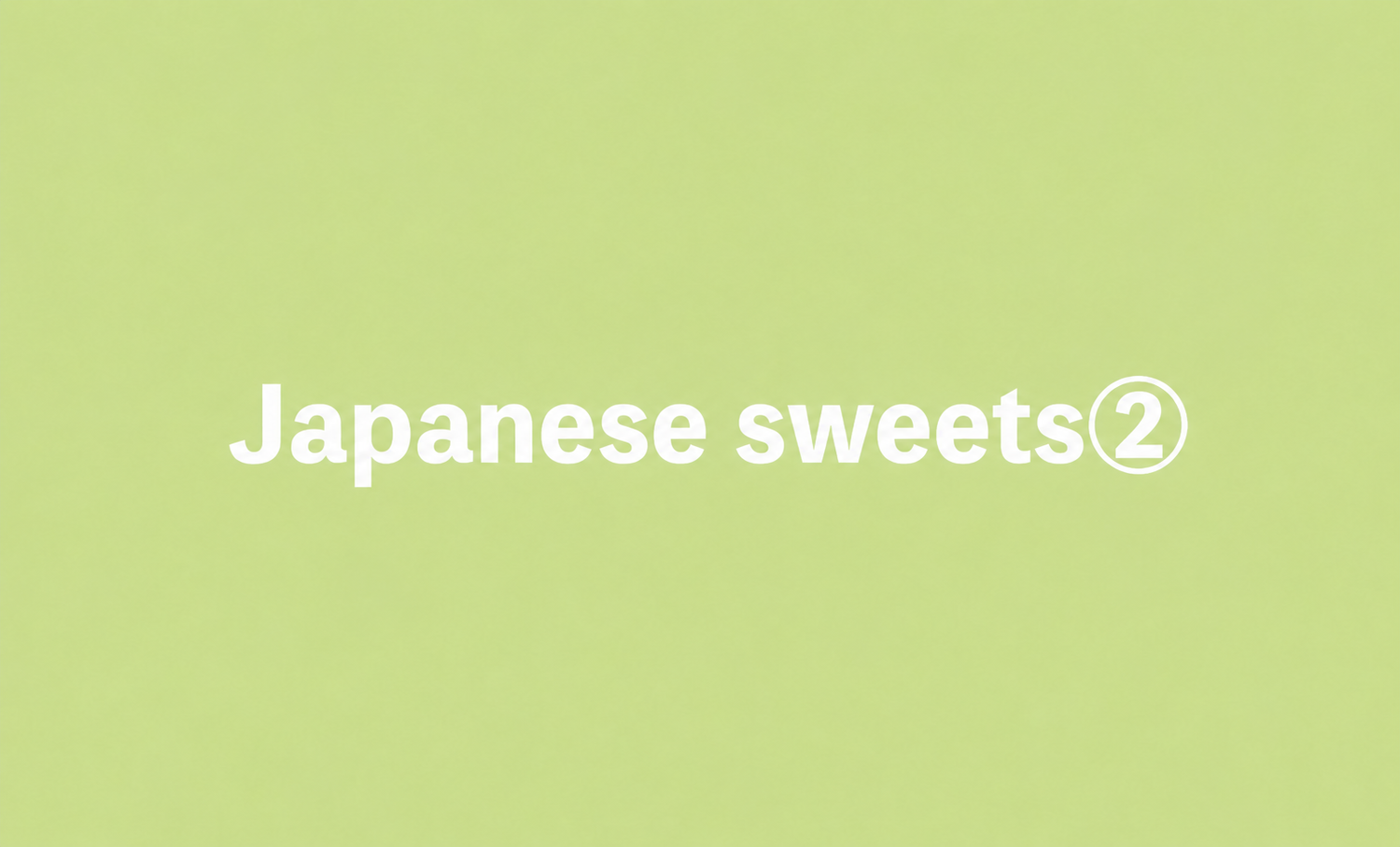 Japanese sweets②